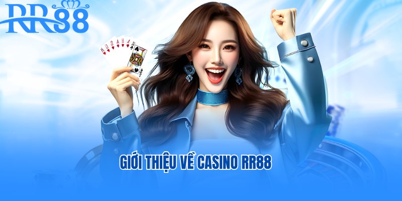 Giới thiệu về Casino RR88